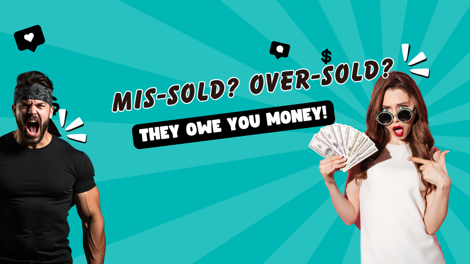 Miss-sold, under sold anything not great, then claim image.